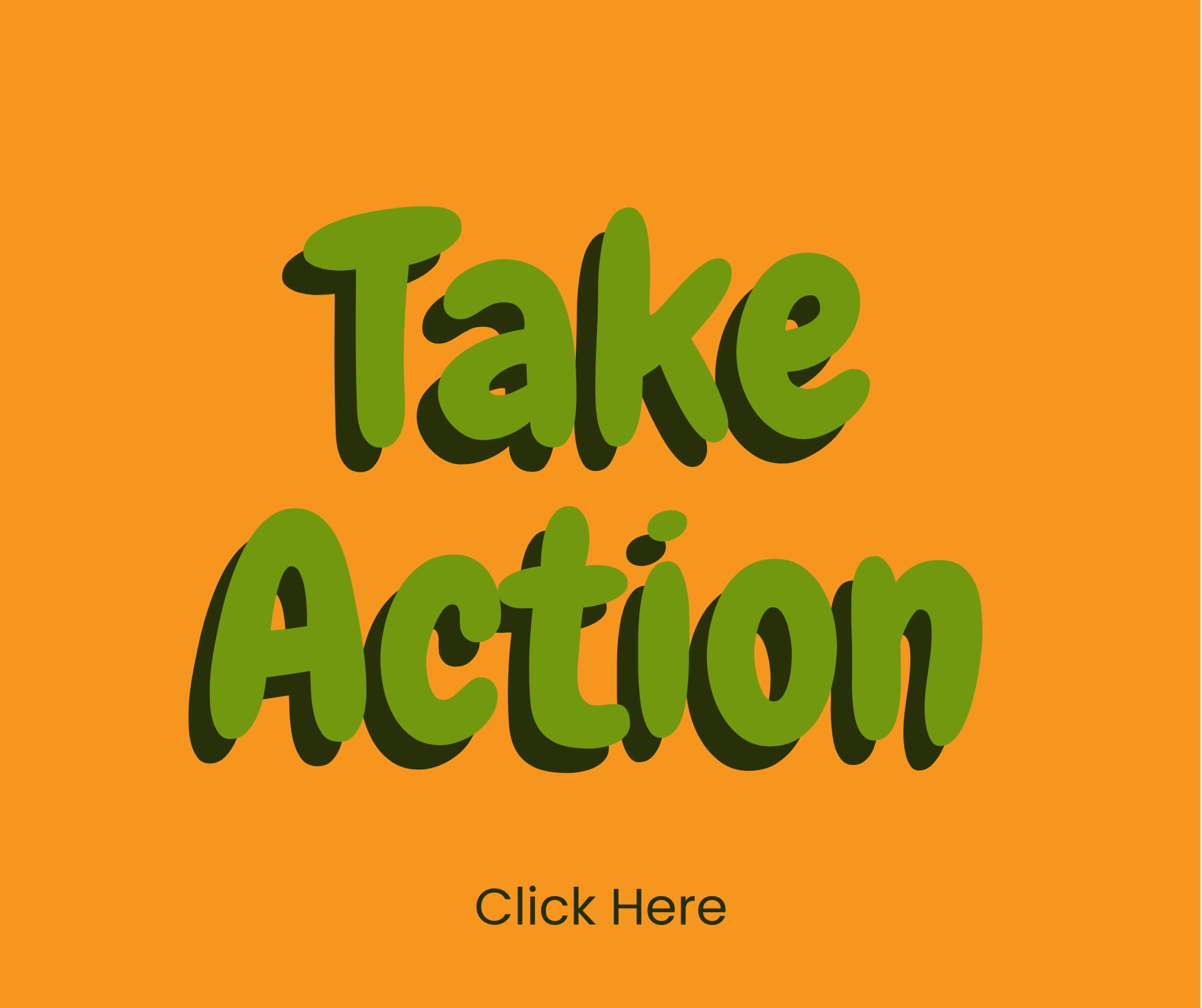 Green bold letters on an orange background say Take Action with a shadow effect. Underneath in smaller black text, it says Click Here.