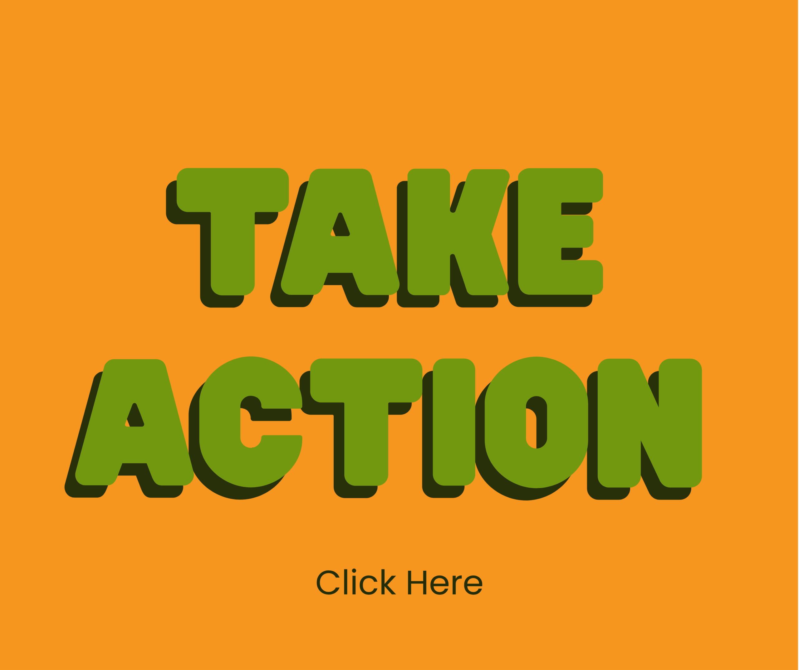 Bold green 3D text reads TAKE ACTION on an orange background, with smaller black text below saying Click Here.
