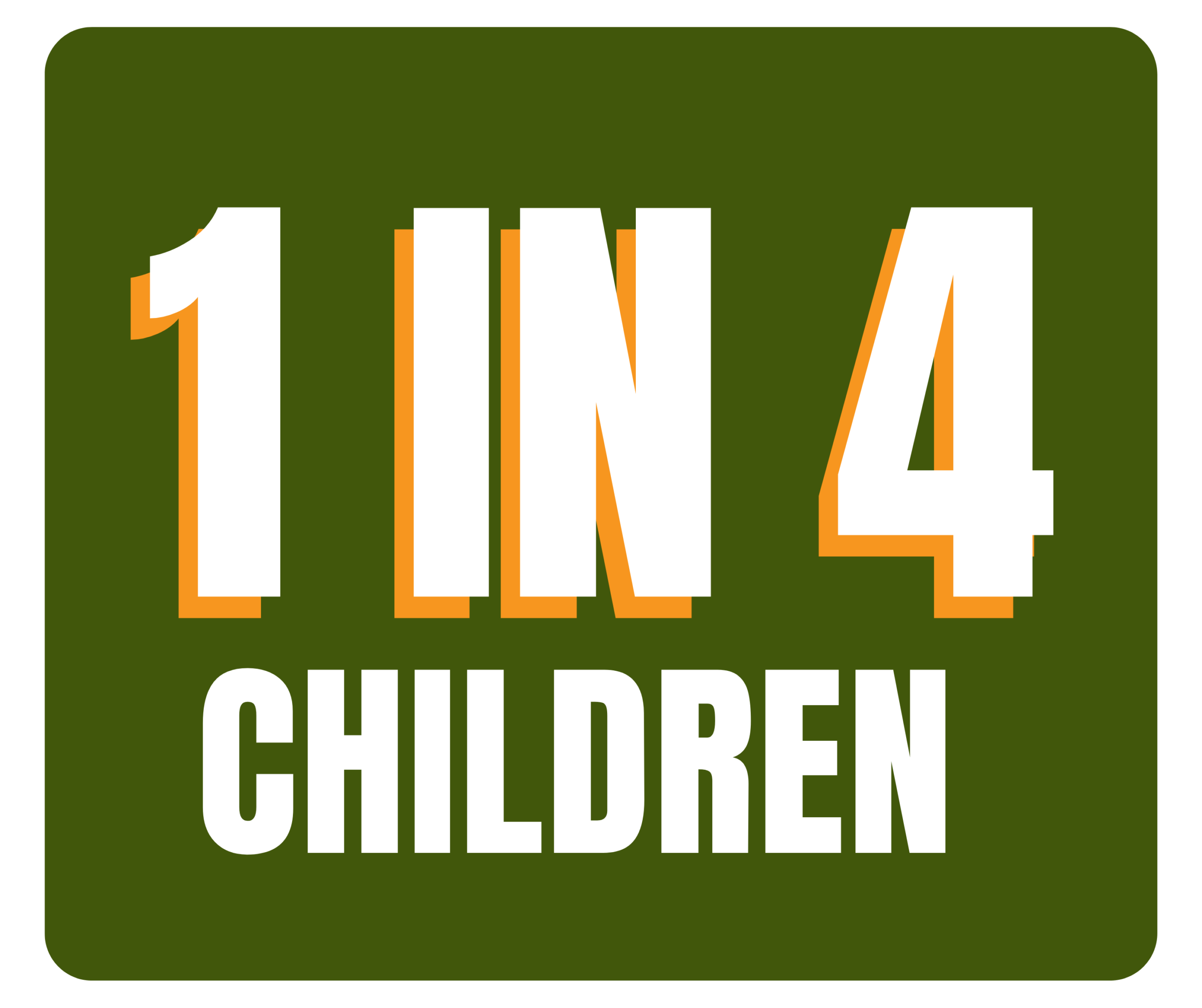 A green square with large white text reading 1 IN 4 and smaller text below reading CHILDREN.