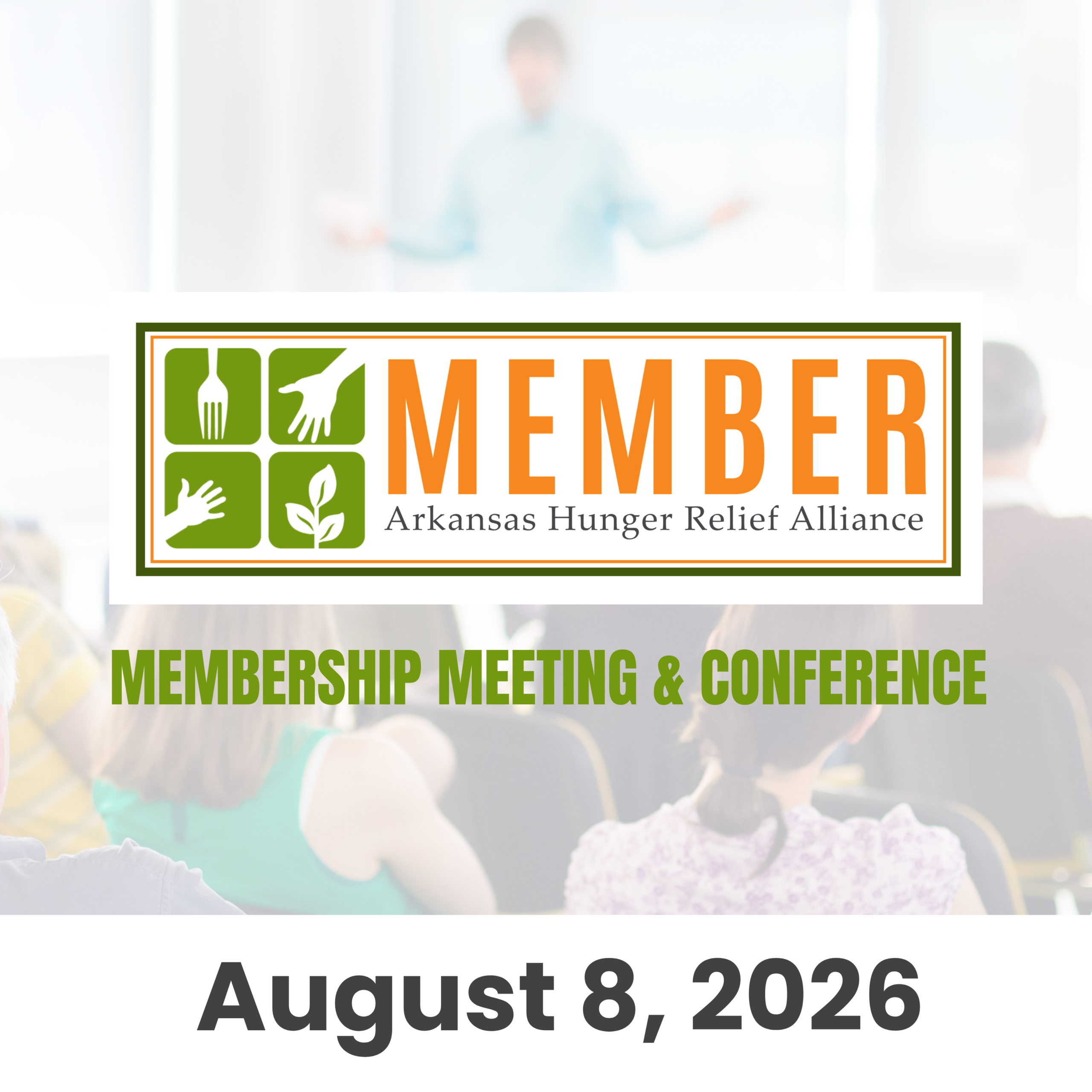 People sit in a conference room facing a blurred screen. Text: MEMBER Arkansas Hunger Relief Alliance, Membership Meeting & Conference, August 8, 2026. Green and orange icons for food and helping hands.
